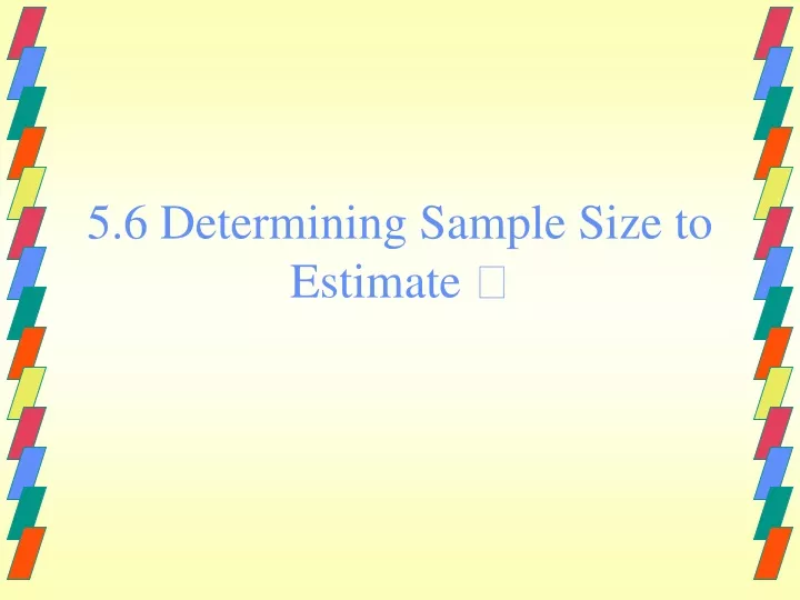 5 6 determining sample size to estimate n.