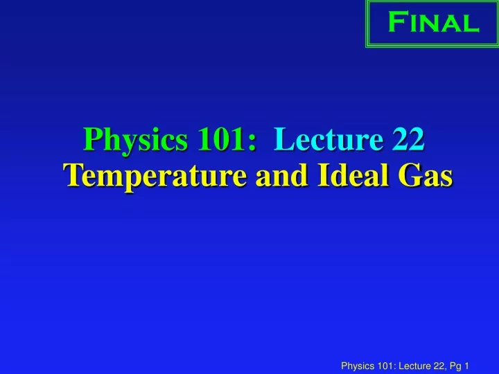 PPT - Physics 101: Lecture 22 Temperature And Ideal Gas PowerPoint ...