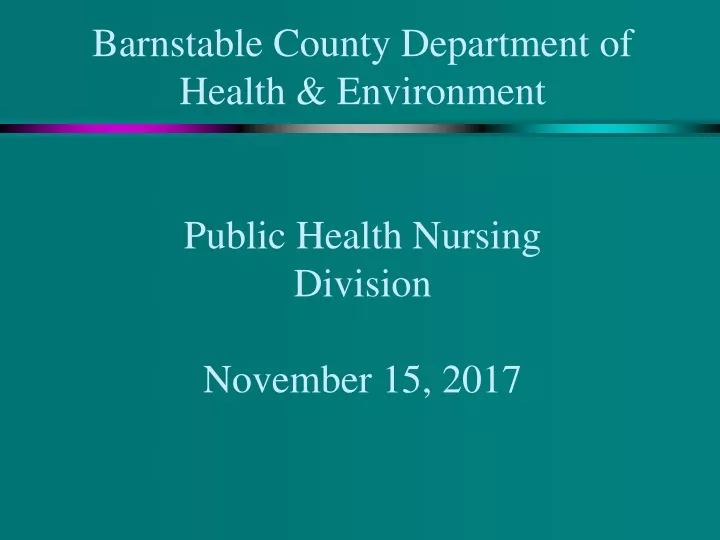 barnstable county department of health environment public health nursing division november 15 2017 n.
