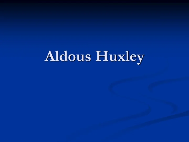 PPT Aldous Huxley PowerPoint Presentation, free download ID9351858