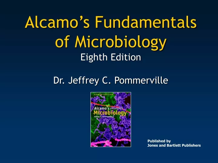 PPT - Alcamo’s Fundamentals Of Microbiology Eighth Edition Dr. Jeffrey ...