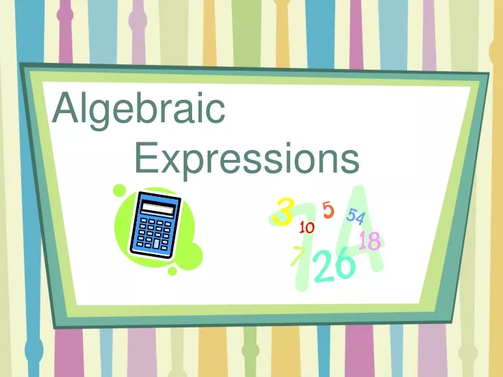 PPT - Algebraic Expressions PowerPoint Presentation, Free Download - ID ...