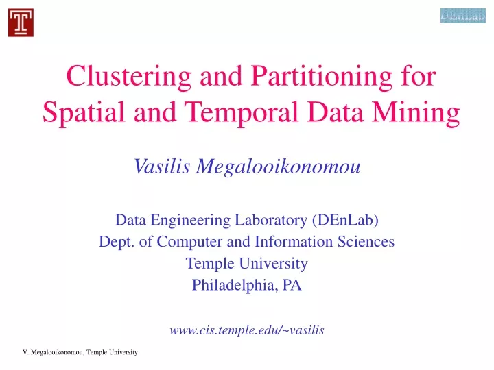 PPT - Clustering and Partitioning for Spatial and Temporal Data Mining ...