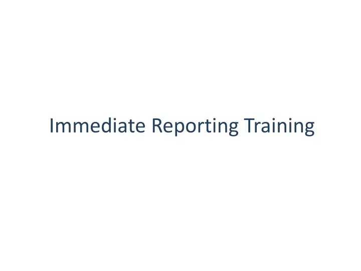 PPT - Immediate Reporting Training PowerPoint Presentation, free ...