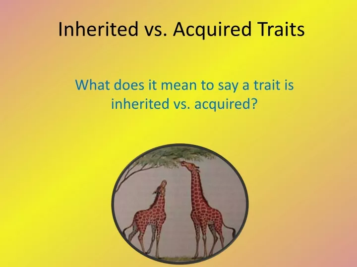 How Can A Trait Be Both Acquired And Inherited