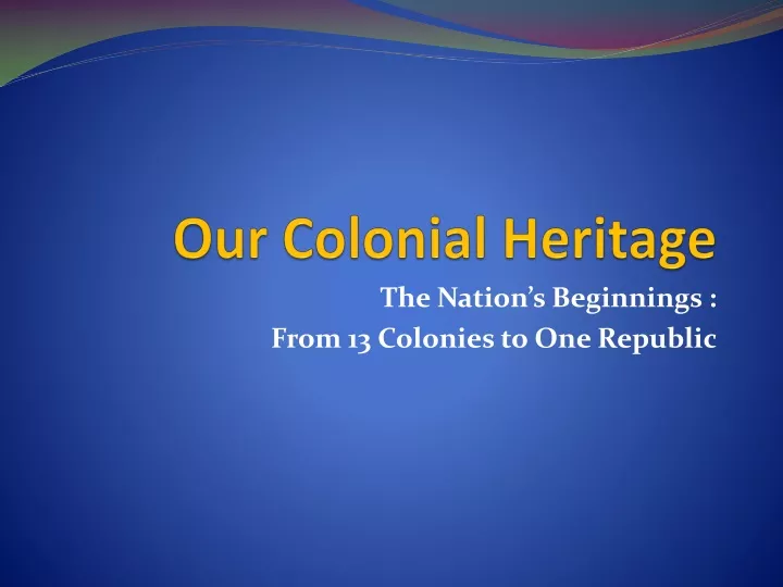 PPT - Our Colonial Heritage PowerPoint Presentation, Free Download - ID ...