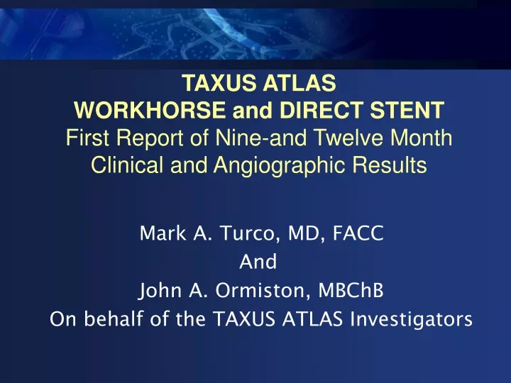 PPT - Mark A. Turco, MD, FACC And John A. Ormiston, MBChB On behalf of ...