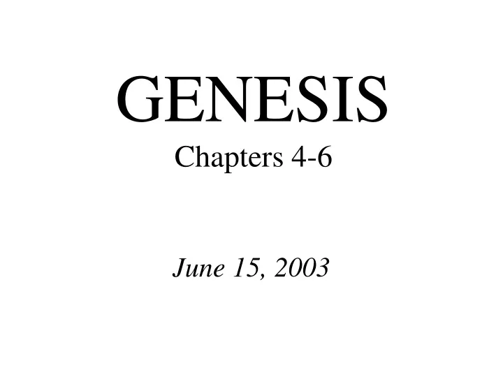 PPT - GENESIS Chapters 4-6 PowerPoint Presentation, Free Download - ID ...