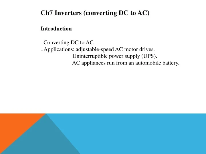 PPT Ch7 Inverters (converting DC to AC) Introduction ․Converting DC