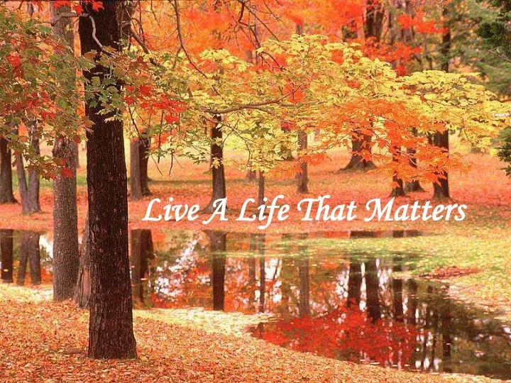 live a life that matters n.