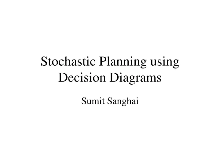 PPT - Stochastic Planning Using Decision Diagrams PowerPoint ...