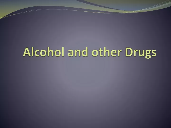 alcohol and other drugs n.