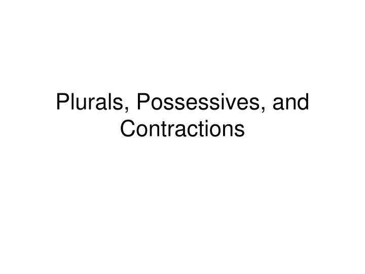 ppt-plurals-possessives-and-contractions-powerpoint-presentation