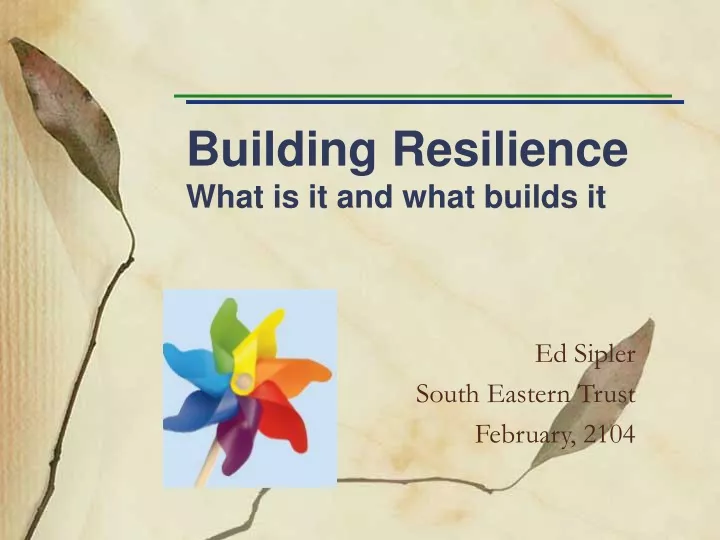 PPT - Building Resilience What Is It And What Builds It PowerPoint ...