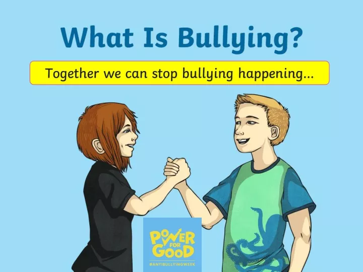 PPT - Together we can stop bullying happening… PowerPoint Presentation ...