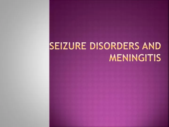 PPT - Seizure Disorders and Meningitis PowerPoint Presentation, free ...