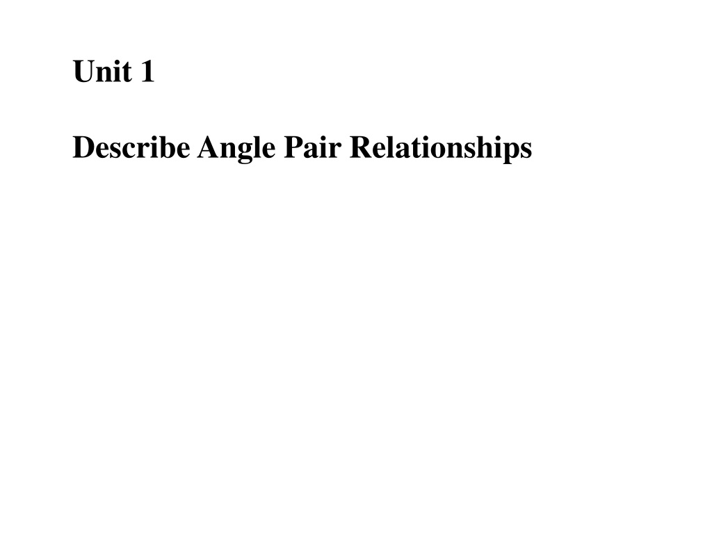 Ppt Unit 1 Describe Angle Pair Relationships Powerpoint Presentation Id9379868 6979