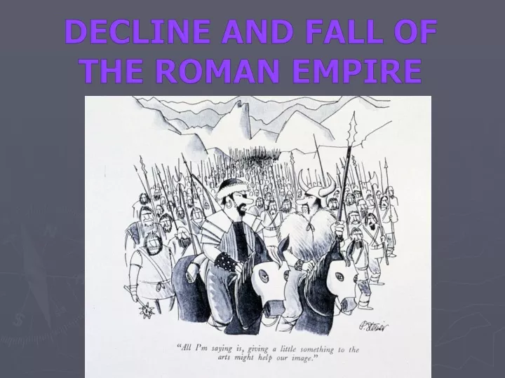 PPT - DECLINE AND FALL OF THE ROMAN EMPIRE PowerPoint Presentation ...