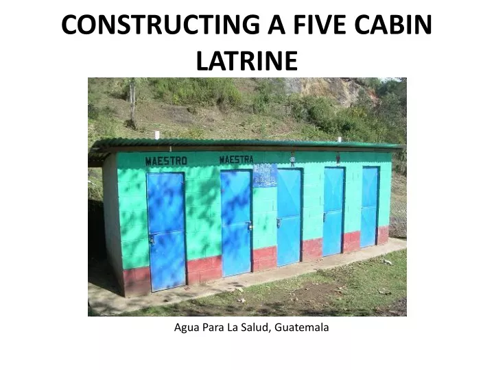 constructing a five cabin latrine n.