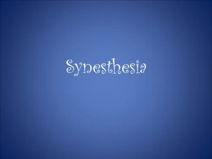 PPT - Synesthesia PowerPoint Presentation, free download - ID:9386670