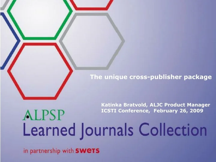 PPT The unique crosspublisher package Katinka Bratvold, ALJC Product