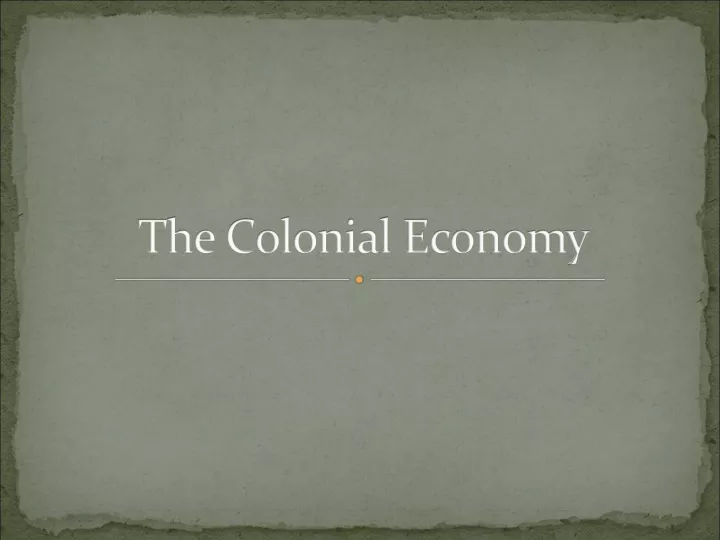 PPT - The Colonial Economy PowerPoint Presentation, free download - ID ...