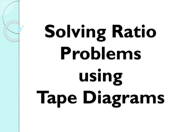 PPT Solving Ratio Problems using Tape Diagrams PowerPoint Presentation ID9402916