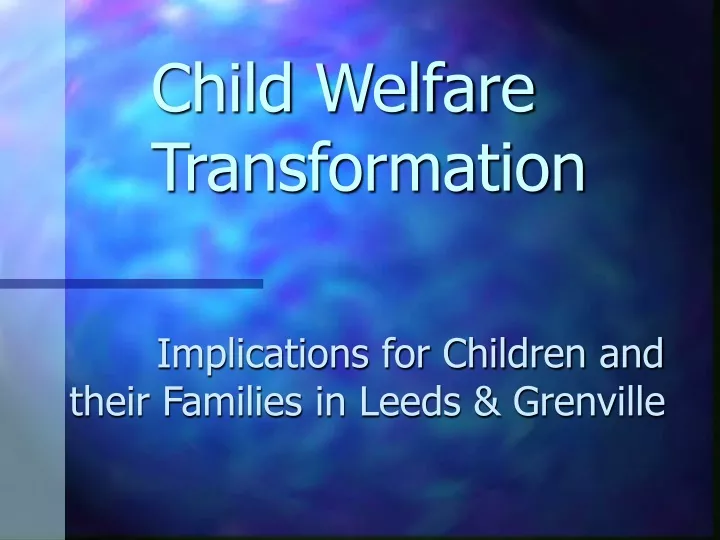 PPT - Child Welfare Transformation PowerPoint Presentation, Free ...