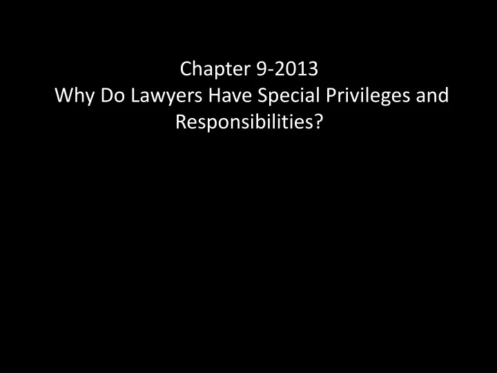 chapter 9 2013 why do lawyers have special privileges and responsibilities n.