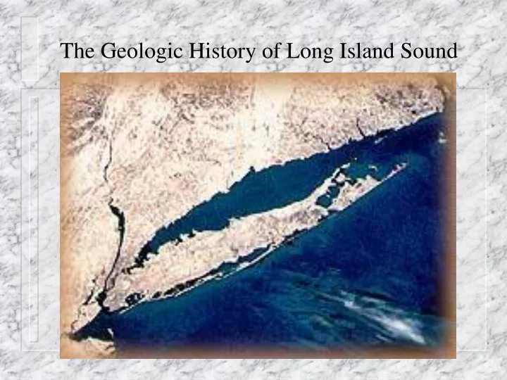 ppt-the-geologic-history-of-long-island-sound-powerpoint-presentation