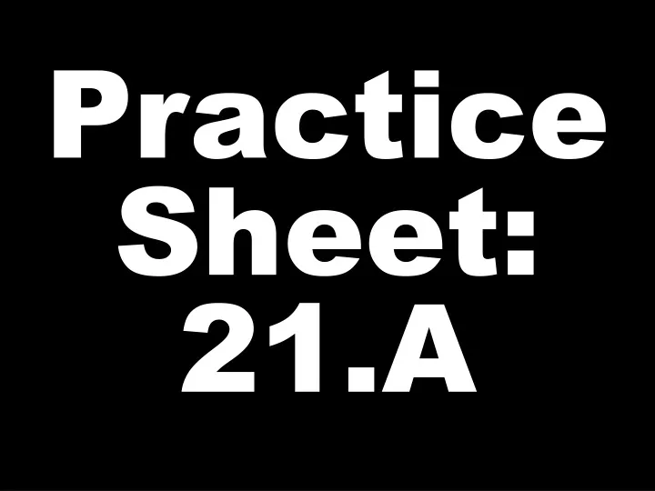 practice sheet 21 a n.