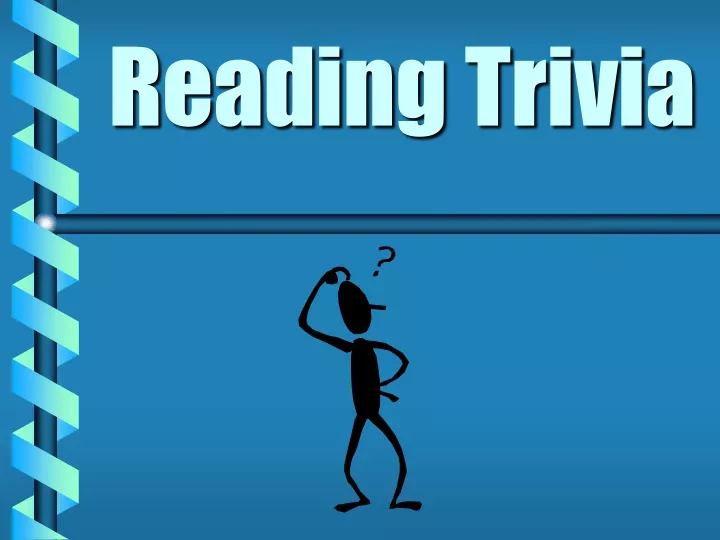 PPT - Reading Trivia PowerPoint Presentation, free download - ID:9415387