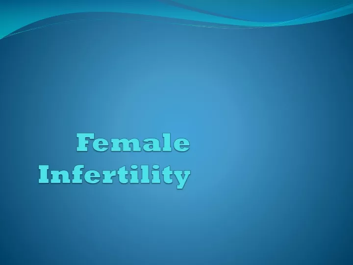 Ppt Female Infertility Powerpoint Presentation Free Download Id