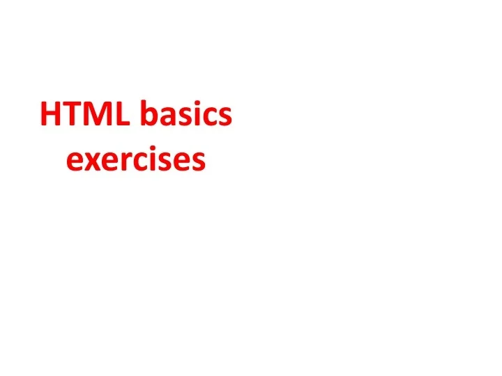 PPT - HTML basics exercises PowerPoint Presentation, free download - ID ...