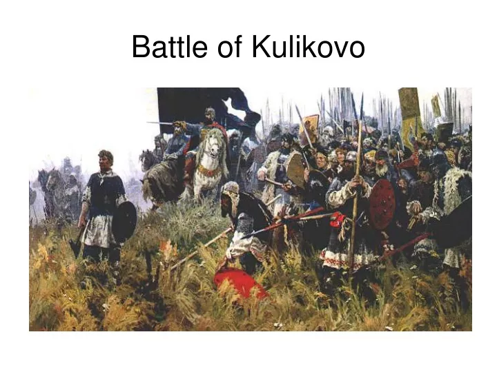 PPT - Battle Of Kulikovo PowerPoint Presentation, Free Download - ID ...