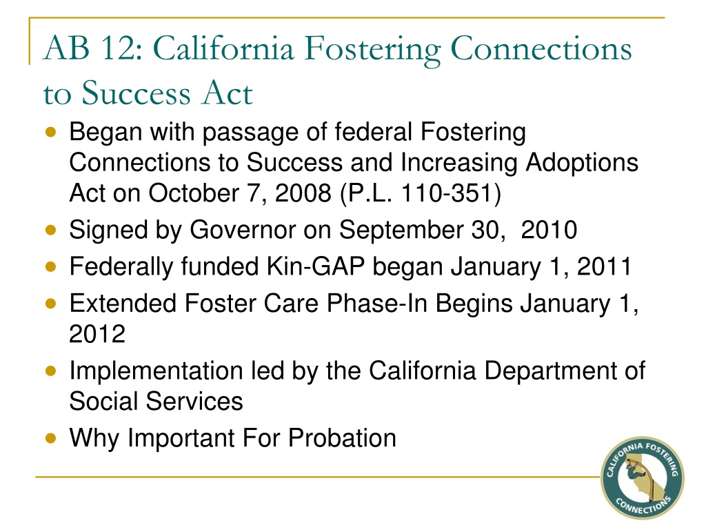 PPT AB 12 California's Fostering Connections to Success Act