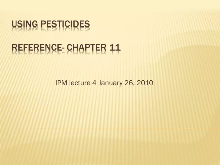 PPT - Using Pesticides Reference- Chapter 11 PowerPoint Presentation ...