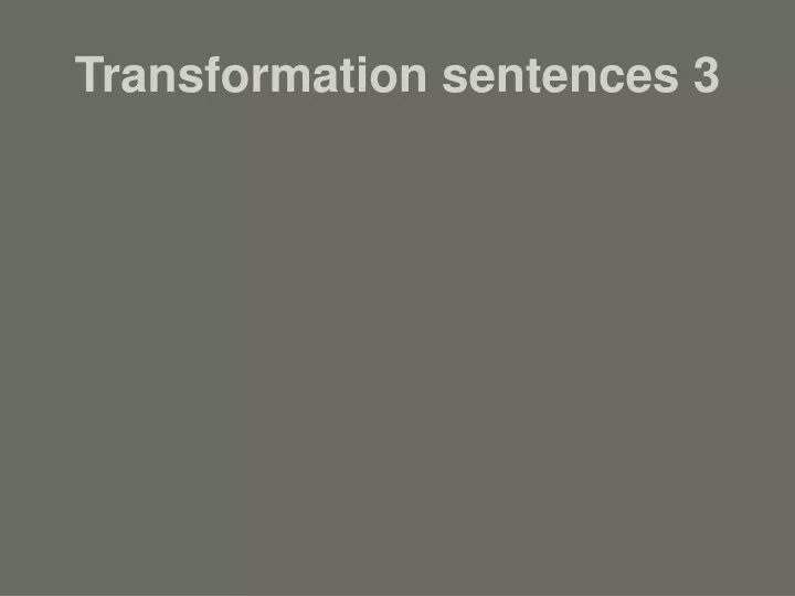transformation sentences 3 n.