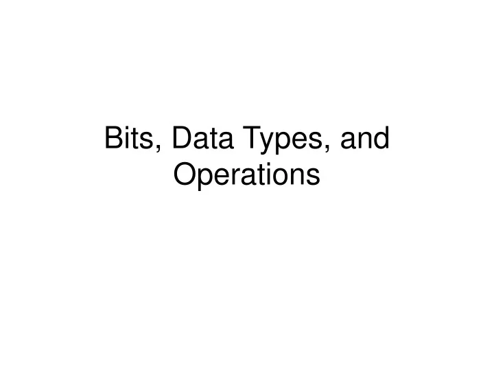 PPT - Bits, Data Types, and Operations PowerPoint Presentation, free ...