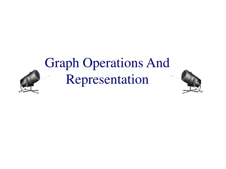 PPT - Graph Operations And Representation PowerPoint Presentation, free ...