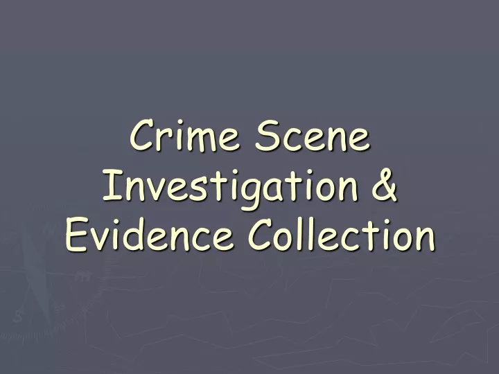PPT - Crime Scene Investigation & Evidence Collection PowerPoint ...