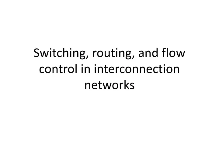 switching routing and flow control in interconnection networks n.