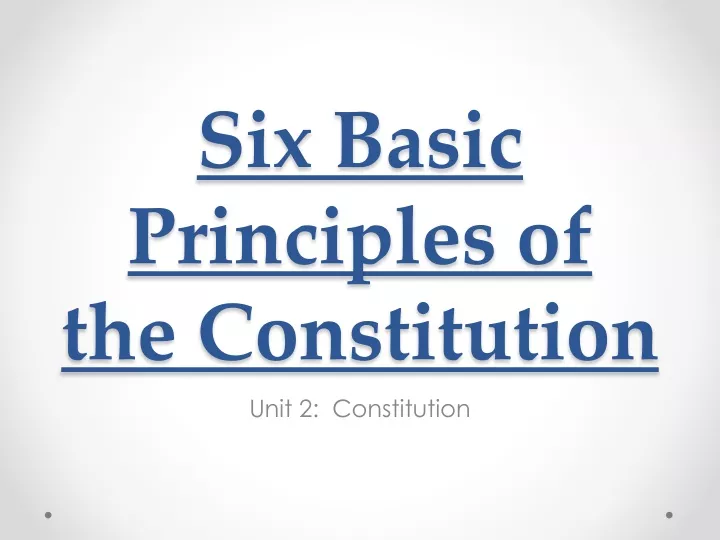 Ppt Six Basic Principles Of The Constitution Powerpoint Presentation Id 9445863