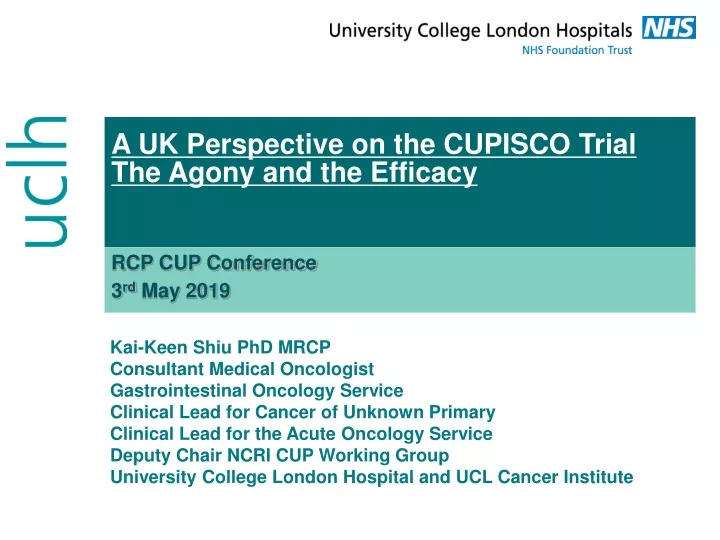 PPT - A UK Perspective on the CUPISCO Trial The Agony and the Efficacy ...