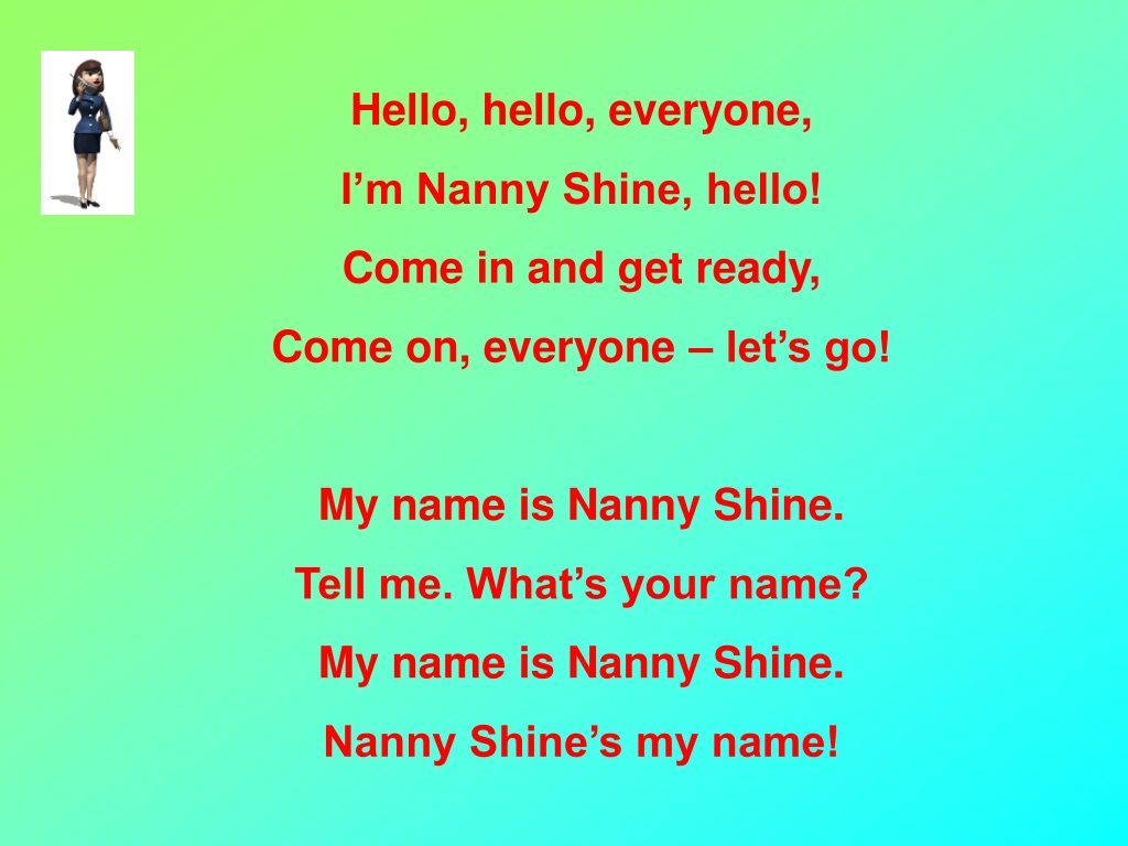Английскую песню хеллоу. Песня hello hello everyone. Урок по английскому по теме hello.. Hello Nanny Shine. Няня Шайн английский.