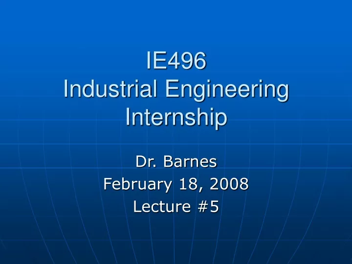 PPT IE496 Industrial Engineering Internship PowerPoint Presentation