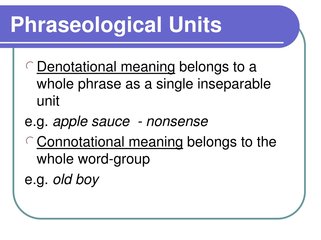 Meaning of word groups. Denotational meaning. Denotational and connotational. Denotational and connotational meaning. Phraseological Units.
