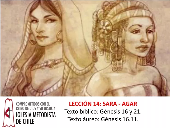 PPT - LECCIÓN 14: SARA - AGAR Texto Bíblico: Génesis 16 Y 21. Texto ...