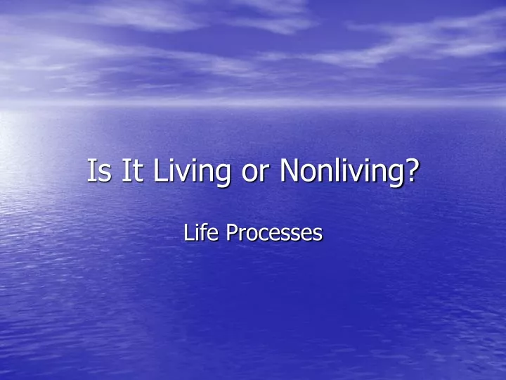 is it living or nonliving n.