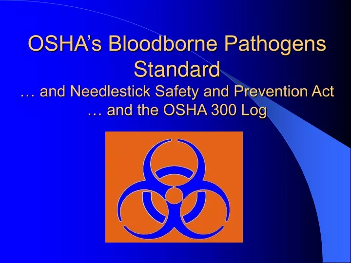 osha s bloodborne pathogens standard and needlestick safety and prevention act and the osha 300 log n.